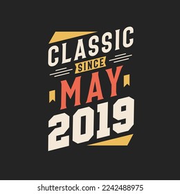 Classic Since May 2019. Born in May 2019 Retro Vintage Birthday