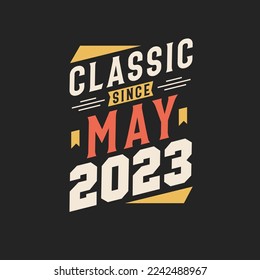 Classic Since May 2023. Born in May 2023 Retro Vintage Birthday