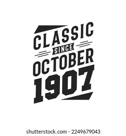 Classic Since October 1907. Born in October 1907 Retro Vintage Birthday