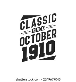 Classic Since October 1910. Born in October 1910 Retro Vintage Birthday