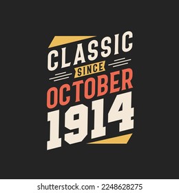 Classic Since October 1914. Born in October 1914 Retro Vintage Birthday
