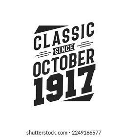 Classic Since October 1917. Born in October 1917 Retro Vintage Birthday
