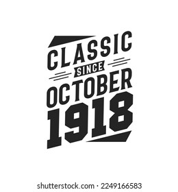 Classic Since October 1918. Born in October 1918 Retro Vintage Birthday