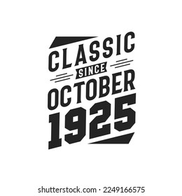 Classic Since October 1925. Born in October 1925 Retro Vintage Birthday