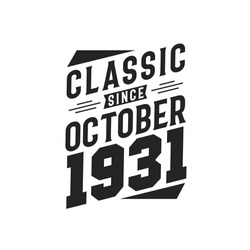 Classic Since October 1931. Born In October 1931 Retro Vintage Birthday