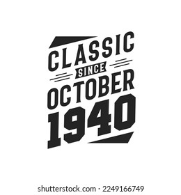 Classic Since October 1940. Born in October 1940 Retro Vintage Birthday