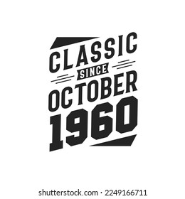 Classic Since October 1960. Born in October 1960 Retro Vintage Birthday