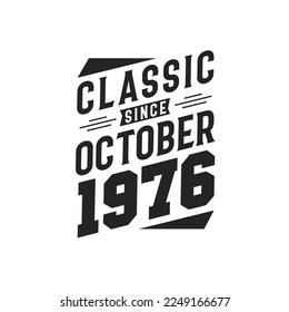 Classic Since October 1976. Born in October 1976 Retro Vintage Birthday