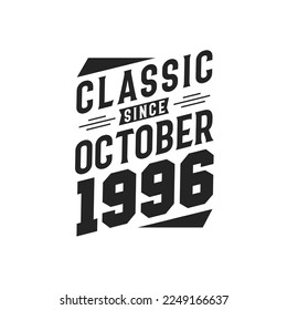 Classic Since October 1996. Born in October 1996 Retro Vintage Birthday