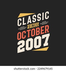 Classic Since October 2007. Born in October 2007 Retro Vintage Birthday