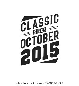 Classic Since October 2015. Born in October 2015 Retro Vintage Birthday