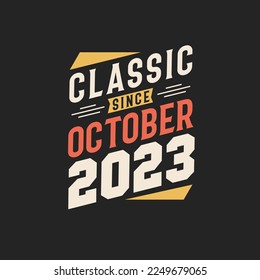 Classic Since October 2023. Born in October 2023 Retro Vintage Birthday