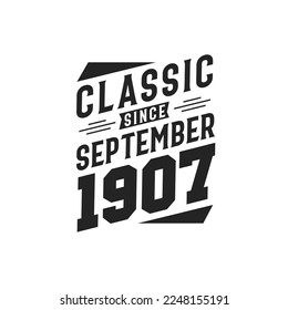 Classic Since September 1907. Born in September 1907 Retro Vintage Birthday