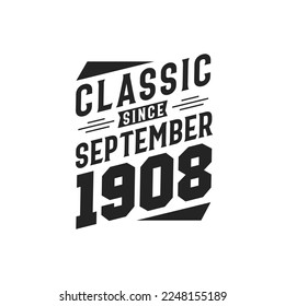 Classic Since September 1908. Born in September 1908 Retro Vintage Birthday