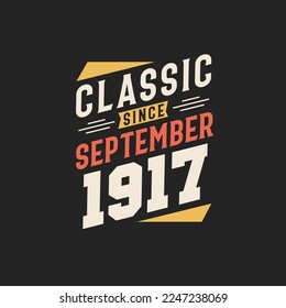 Classic Since September 1917. Born in September 1917 Retro Vintage Birthday