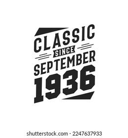 Classic Since September 1936. Born in September 1936 Retro Vintage Birthday