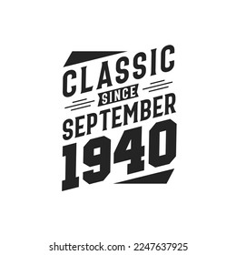 Classic Since September 1940. Born in September 1940 Retro Vintage Birthday