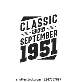Classic Since September 1951. Born in September 1951 Retro Vintage Birthday