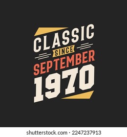 Classic Since September 1970. Born in September 1970 Retro Vintage Birthday
