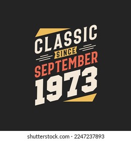Classic Since September 1973. Born in September 1973 Retro Vintage Birthday