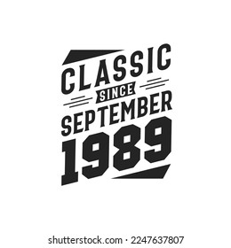 Classic Since September 1989. Born in September 1989 Retro Vintage Birthday