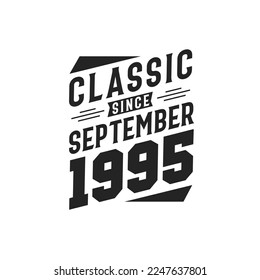 Classic Since September 1995. Born in September 1995 Retro Vintage Birthday