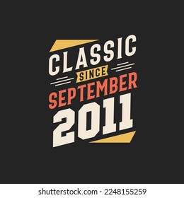 Classic Since September 2011. Born in September 2011 Retro Vintage Birthday