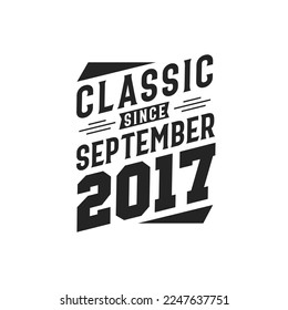 Classic Since September 2017. Born in September 2017 Retro Vintage Birthday