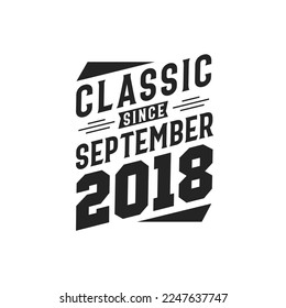 Classic Since September 2018. Born in September 2018 Retro Vintage Birthday