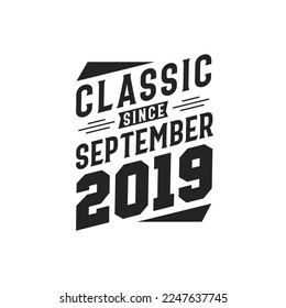 Classic Since September 2019. Born in September 2019 Retro Vintage Birthday