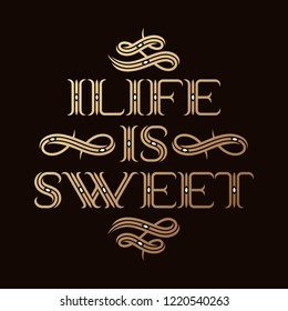 Classic style lettering composition with text quote "Life is sweet"