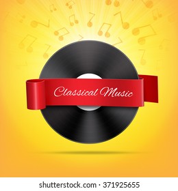Classical music concept. Vinyl record with ribbon on a background with note. EPS10 vector