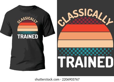 Classically trained t shirt design.
