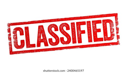 Classified - designated as officially secret and accessible only to authorized people or arranged in classes or categories, text stamp concept background