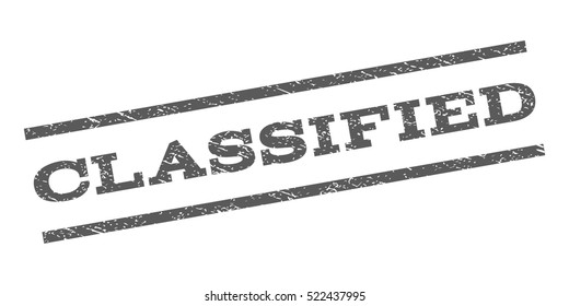 Classified watermark stamp. Text caption between parallel lines with grunge design style. Rubber seal stamp with dust texture. Vector grey color ink imprint on a white background.