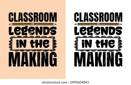 Classroom Legends in the Making typography vector t shirt design template, back to school quotes