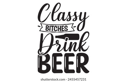 Las Putas Con Clase Beben Cerveza   sobre fondo blanco,Descarga digital instantánea. Ilustración para estampados en camisetas y bolsos, carteles 