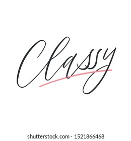 "Classy" Creative calligraphy with modern cursive lettering. Hand-drawn brush type elements. Isolated vector template. Design for t-shirt, mug, tote bag, souvenir, sticker, photo overlay, phone case.