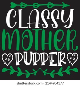 Classy Mother Pupper - Dog T-shirt And  SVG Design, Vector File.