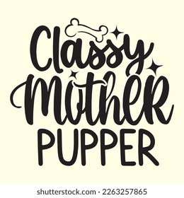  Classy Mother Pupper svg design, vector file.