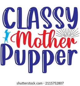 Classy mother pupper t-shirt  design ,vector file.