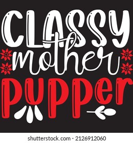 Classy mother pupper t-shirt design ,vector file.