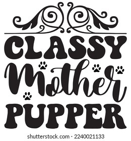 Classy Mother Pupper T-Shirt Design Vector File