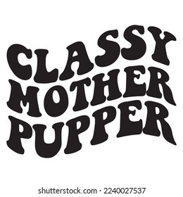 Classy Mother Pupper T-Shirt Design Vector File