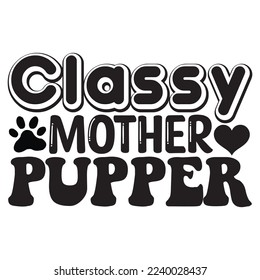 Classy Mother Pupper T-Shirt Design Vector File