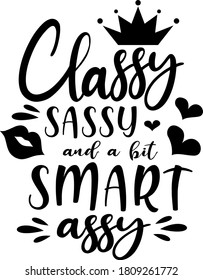 Classy Sassy and a bit Smart assy quote. Crown vector