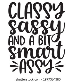 classy sassy and a bit smart assy background inspirational positive quotes, motivational, typography, lettering design