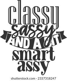 Classy Sassy And A Bit Smart Assy - Sassy Girl