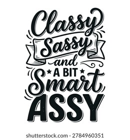 Classy sassy and a bit smart assy quote with banner and stars t t-shirt design apparel clothing print