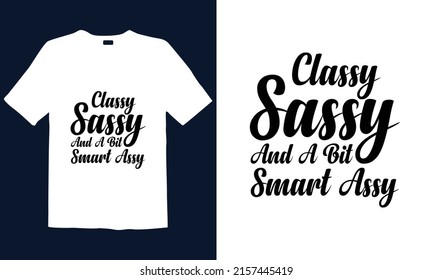 Classy Sassy T-Shirt design is best for mugs, posters, t-shirts, labels, or wall art.